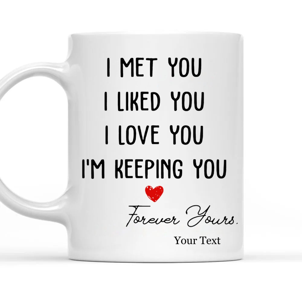 I Met You I Liked You - Personalized Custom Coffee Mug, Valentine's Gift