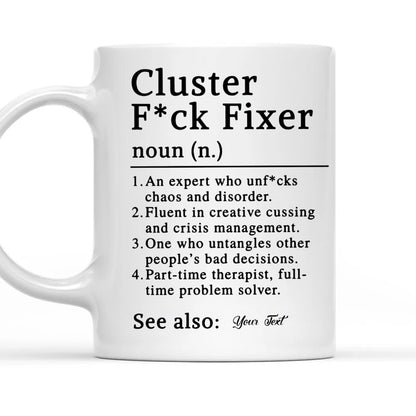 Cluster F*ck Fixer Personalized Mug, Funny Gift For Coworkers, Friends