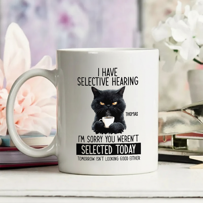 I Have Selective Hearing Personalized Mug, Funny Gift For Coworkers, Friends, Family, Cat Lovers