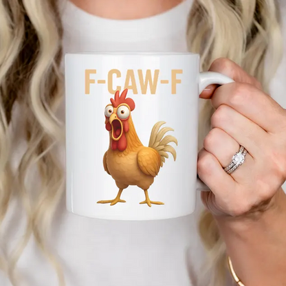 F-Caw-F Chicken Coffee Mug, Funny Gift