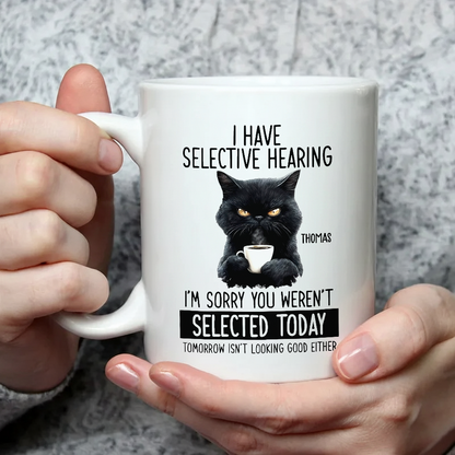 I Have Selective Hearing Personalized Mug, Funny Gift For Coworkers, Friends, Family, Cat Lovers