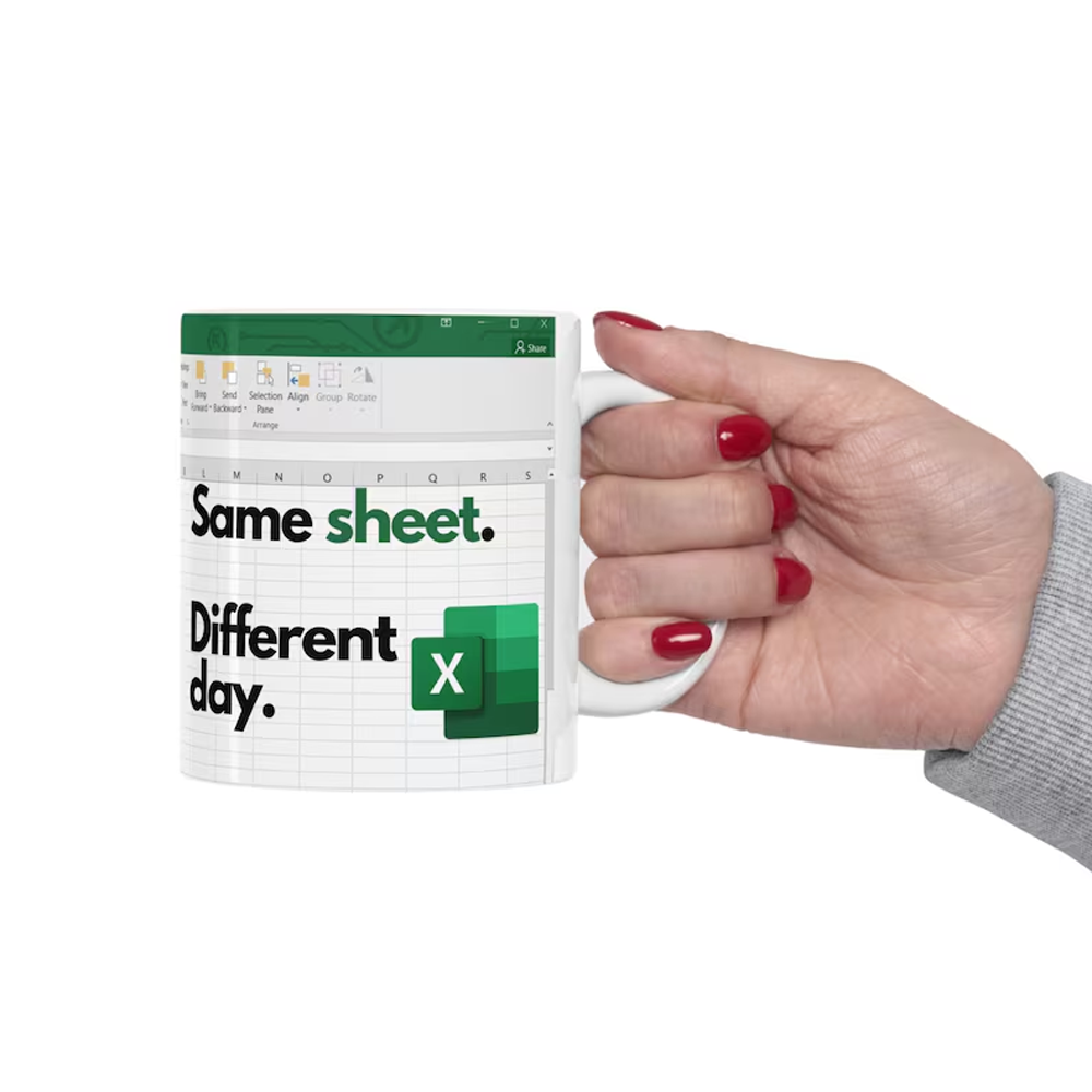 Excel Same Sheet. Different Day. - Large Funny Mug with spreadsheet - Gift Idea - Accounting, boss, coworkers, friends