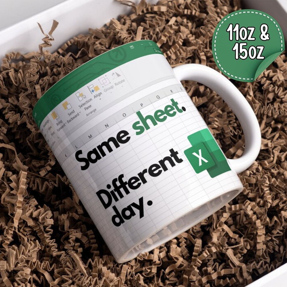 Excel Same Sheet. Different Day. - Large Funny Mug with spreadsheet - Gift Idea - Accounting, boss, coworkers, friends