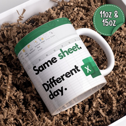Excel Same Sheet. Different Day. - Large Funny Mug with spreadsheet - Gift Idea - Accounting, boss, coworkers, friends
