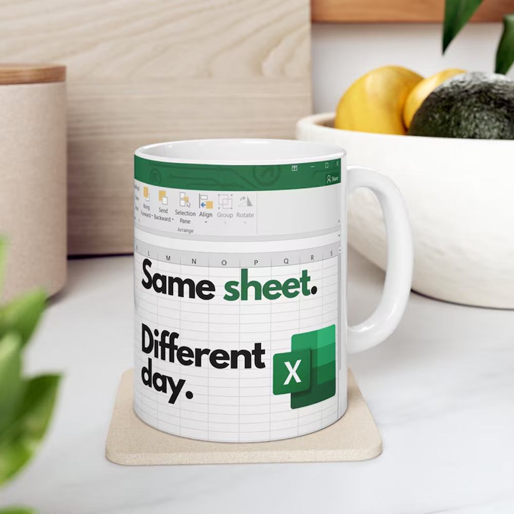 Excel Same Sheet. Different Day. - Large Funny Mug with spreadsheet - Gift Idea - Accounting, boss, coworkers, friends