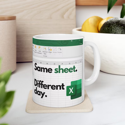 Excel Same Sheet. Different Day. - Large Funny Mug with spreadsheet - Gift Idea - Accounting, boss, coworkers, friends