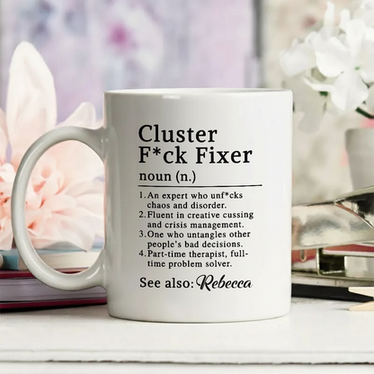 Cluster F*ck Fixer Personalized Mug, Funny Gift For Coworkers, Friends