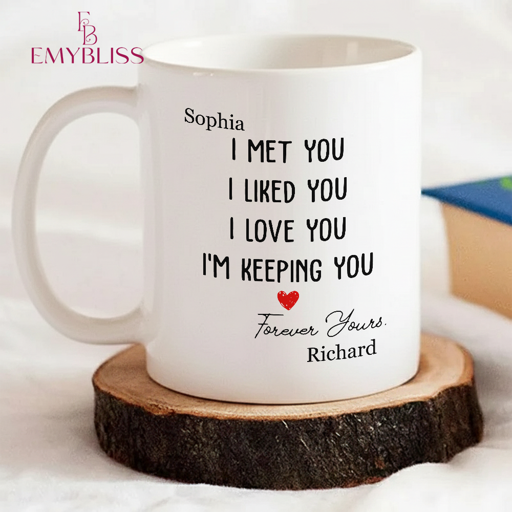 I Met You I Liked You - Personalized Custom Coffee Mug, Valentine's Gift