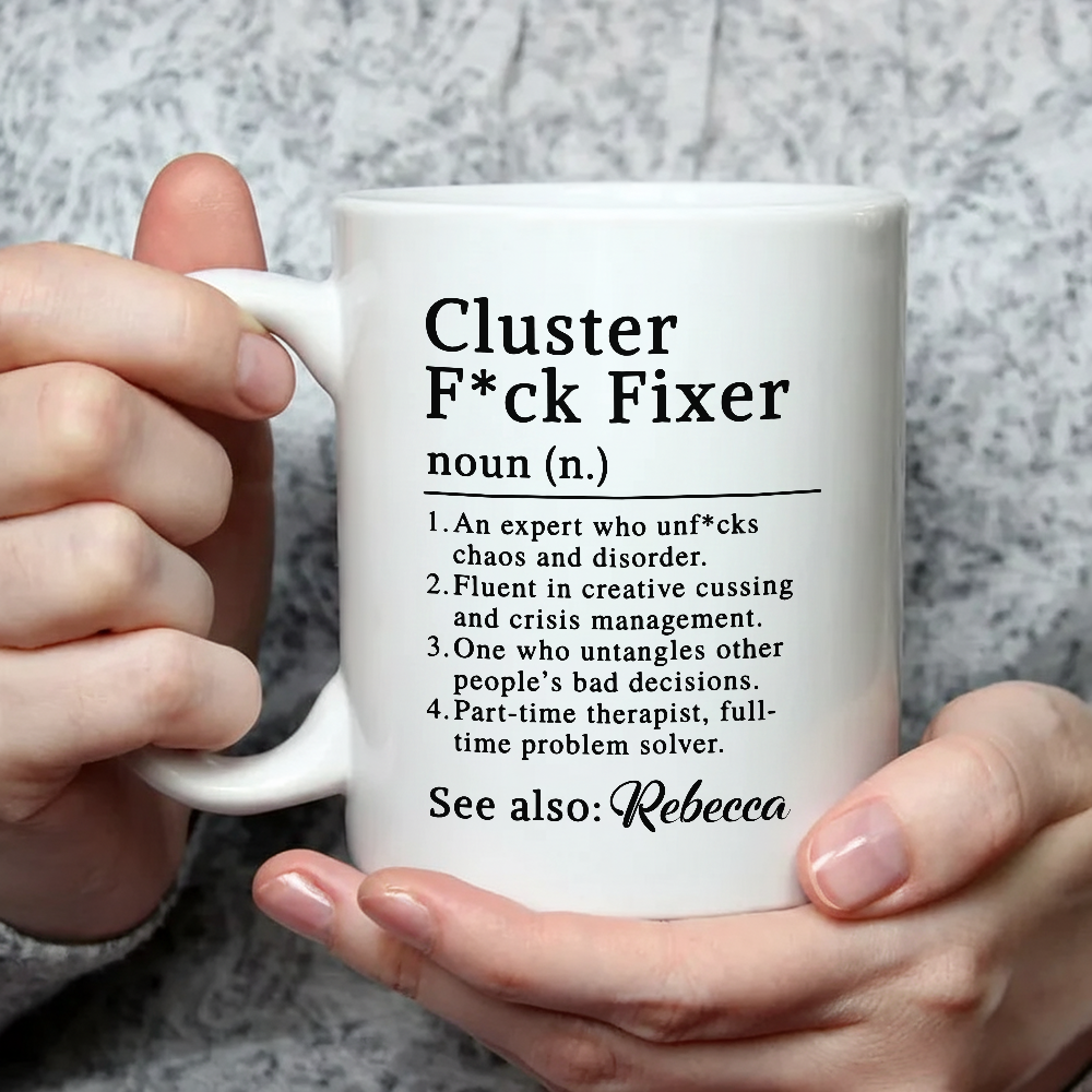 Cluster F*ck Fixer Personalized Mug, Funny Gift For Coworkers, Friends