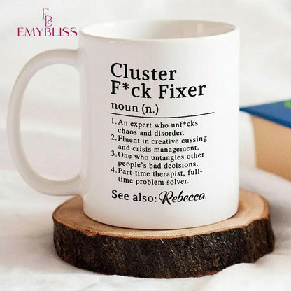 Cluster F*ck Fixer Personalized Mug, Funny Gift For Coworkers, Friends